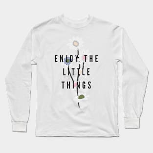 Enjoy the little things Long Sleeve T-Shirt